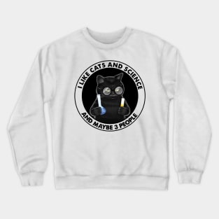 I Like Cats And Science And Maybe 3 People Crewneck Sweatshirt